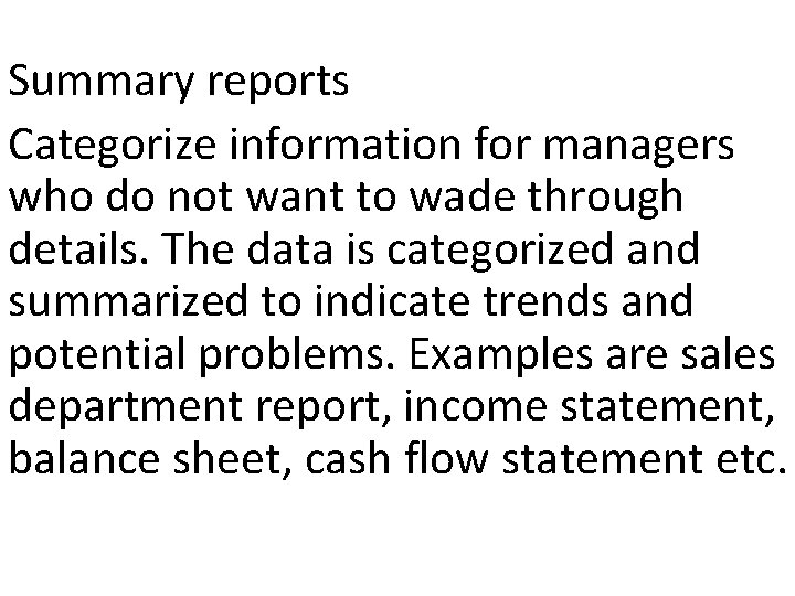 Summary reports Categorize information for managers who do not want to wade through details.