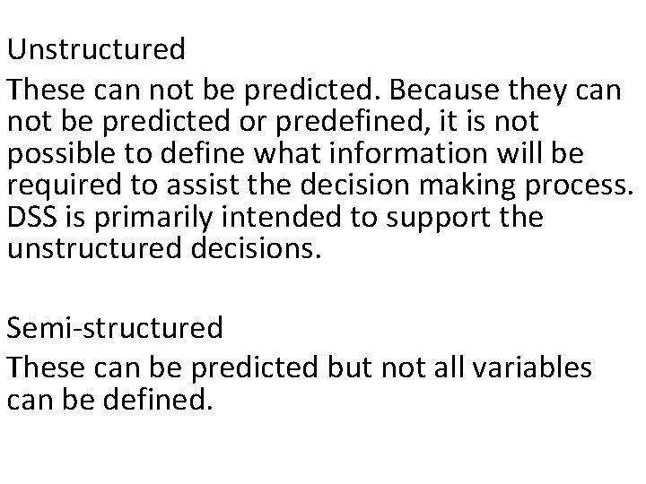 Unstructured These can not be predicted. Because they can not be predicted or predefined,