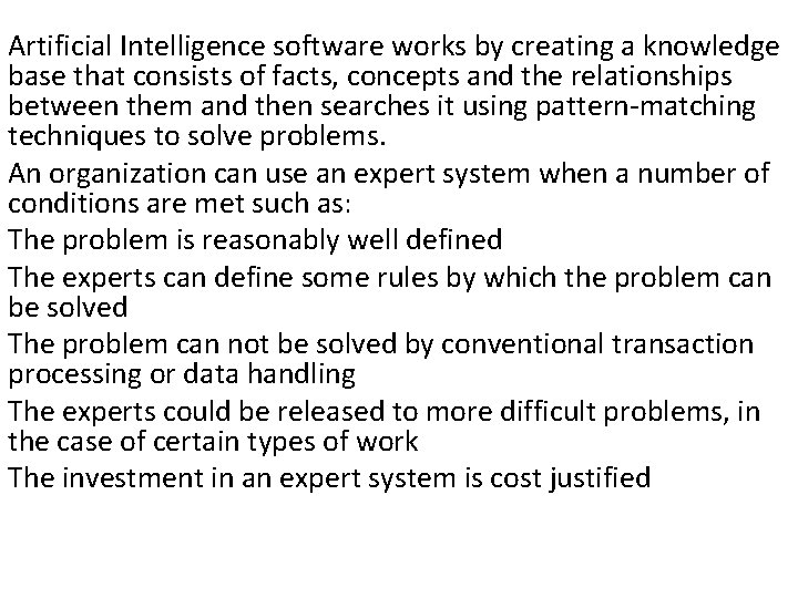 Artificial Intelligence software works by creating a knowledge base that consists of facts, concepts
