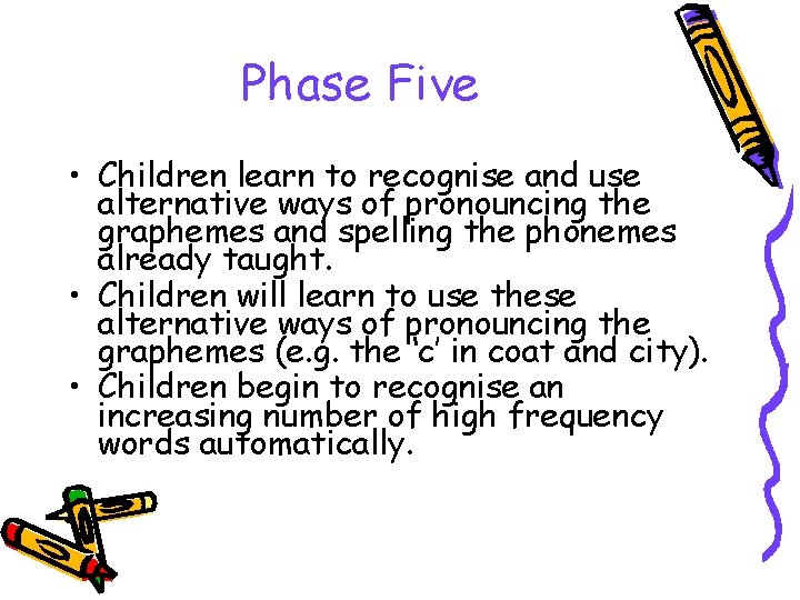 Phase Five • Children learn to recognise and use alternative ways of pronouncing the