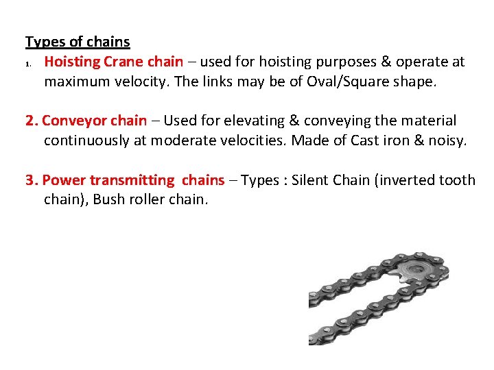 Types of chains 1. Hoisting Crane chain – used for hoisting purposes & operate
