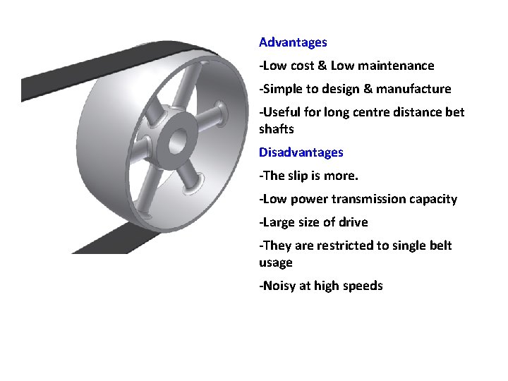 Advantages -Low cost & Low maintenance -Simple to design & manufacture -Useful for long