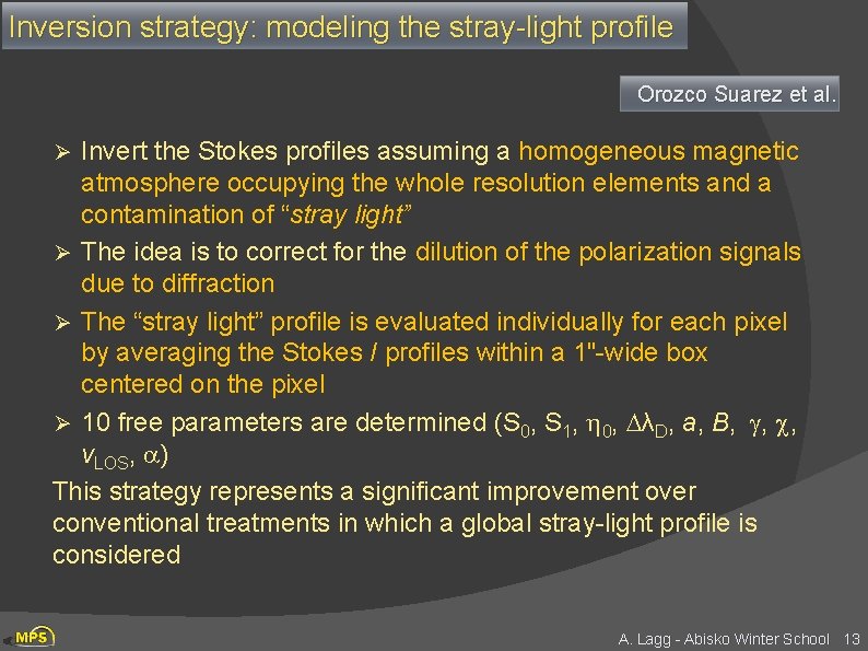 Inversion strategy: modeling the stray-light profile Orozco Suarez et al. Invert the Stokes profiles