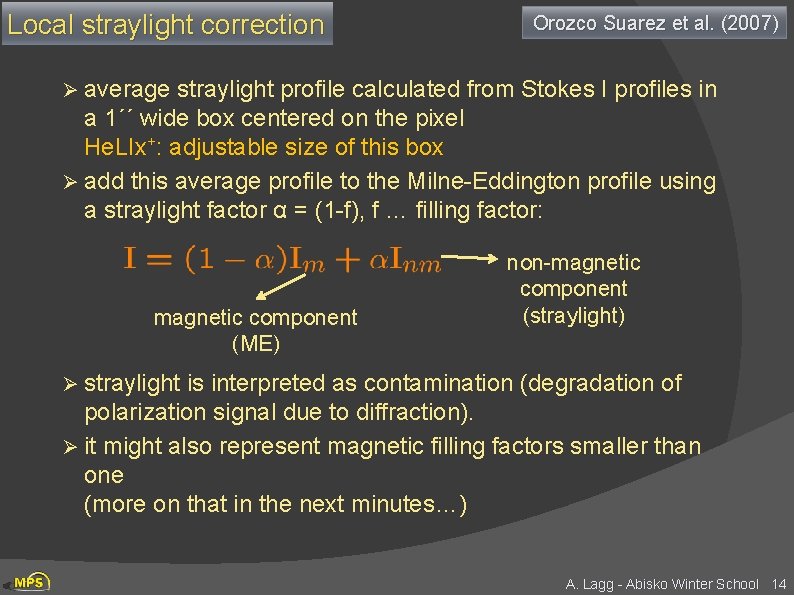 Local straylight correction Orozco Suarez et al. (2007) Ø average straylight profile calculated from