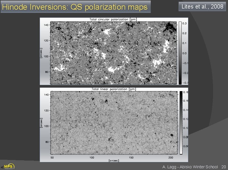Hinode Inversions: QS polarization maps Lites et al. , 2008 A. Lagg - Abisko
