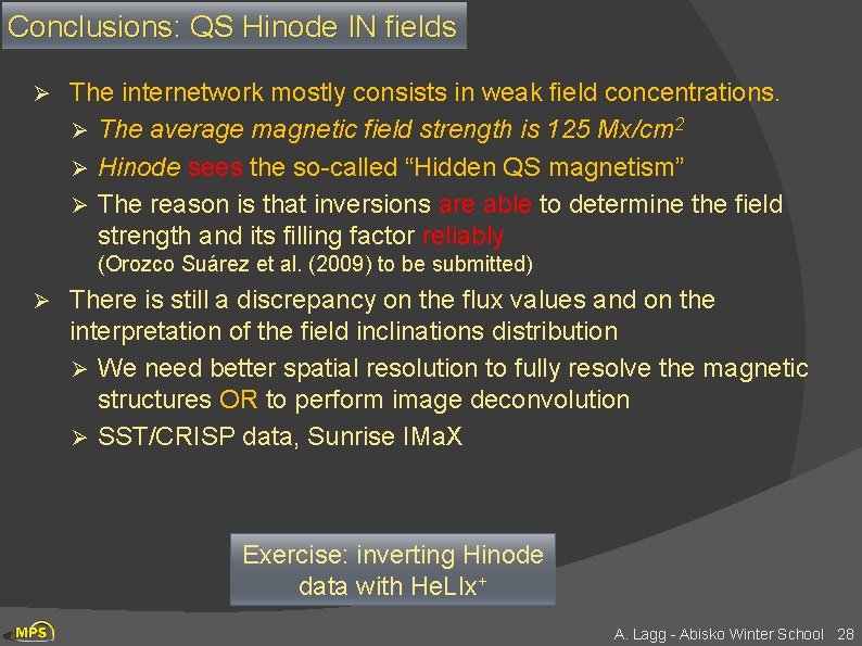 Conclusions: QS Hinode IN fields Ø The internetwork mostly consists in weak ﬁeld concentrations.