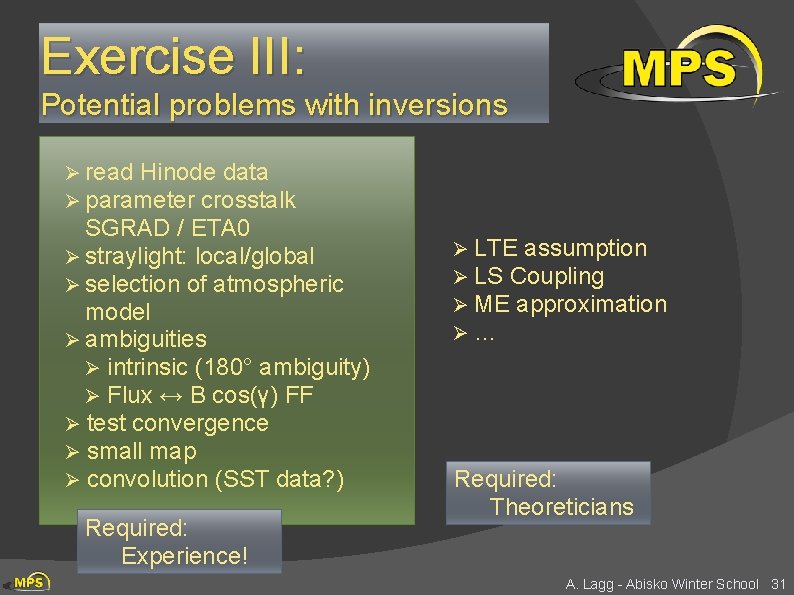 Exercise III: Potential problems with inversions Ø read Hinode data Ø parameter crosstalk SGRAD