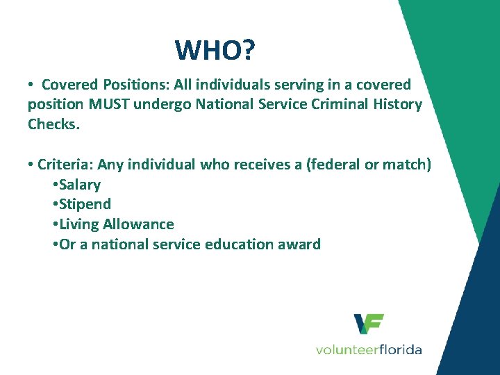 WHO? • Covered Positions: All individuals serving in a covered position MUST undergo National