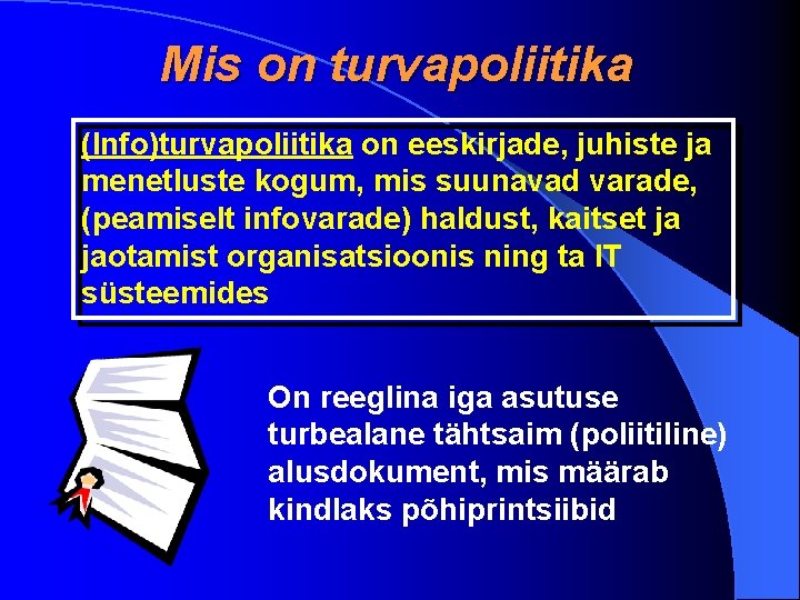 Mis on turvapoliitika (Info)turvapoliitika on eeskirjade, juhiste ja menetluste kogum, mis suunavad varade, (peamiselt