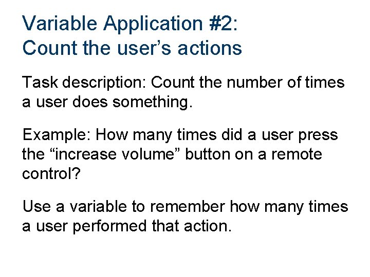 Variable Application #2: Count the user’s actions Task description: Count the number of times