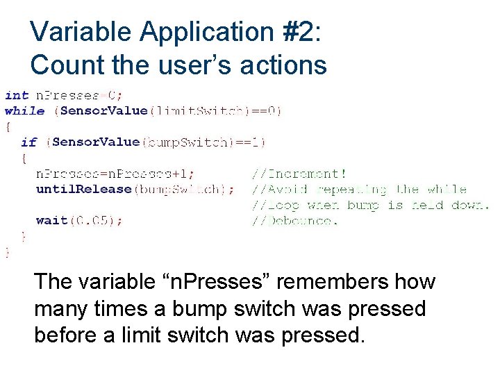 Variable Application #2: Count the user’s actions The variable “n. Presses” remembers how many