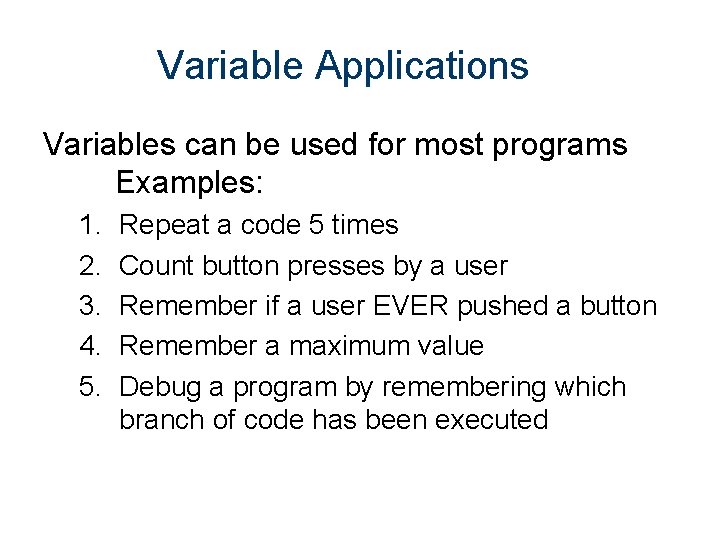 Variable Applications Variables can be used for most programs Examples: 1. 2. 3. 4.