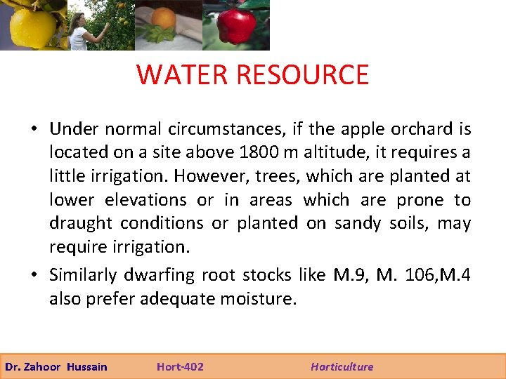 WATER RESOURCE • Under normal circumstances, if the apple orchard is located on a