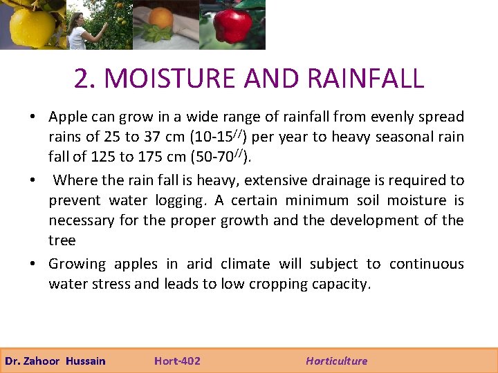 2. MOISTURE AND RAINFALL • Apple can grow in a wide range of rainfall