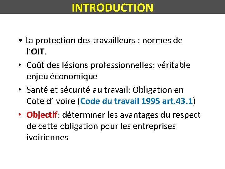 INTRODUCTION • La protection des travailleurs : normes de l’OIT. • Coût des lésions