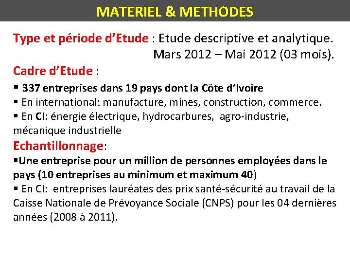 MATERIEL & METHODES Type et période d’Etude : Etude descriptive et analytique. Mars 2012