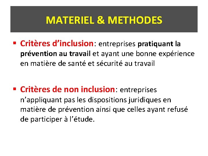 MATERIEL & METHODES § Critères d’inclusion: entreprises pratiquant la prévention au travail et ayant