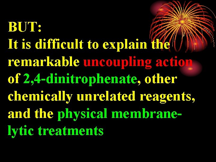BUT: It is difficult to explain the remarkable uncoupling action of 2, 4 -dinitrophenate,