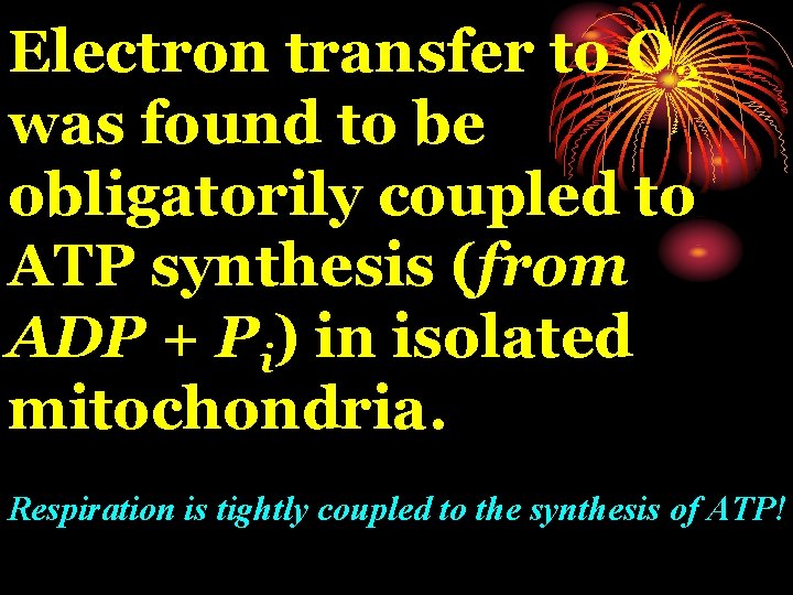 Electron transfer to O 2 was found to be obligatorily coupled to ATP synthesis