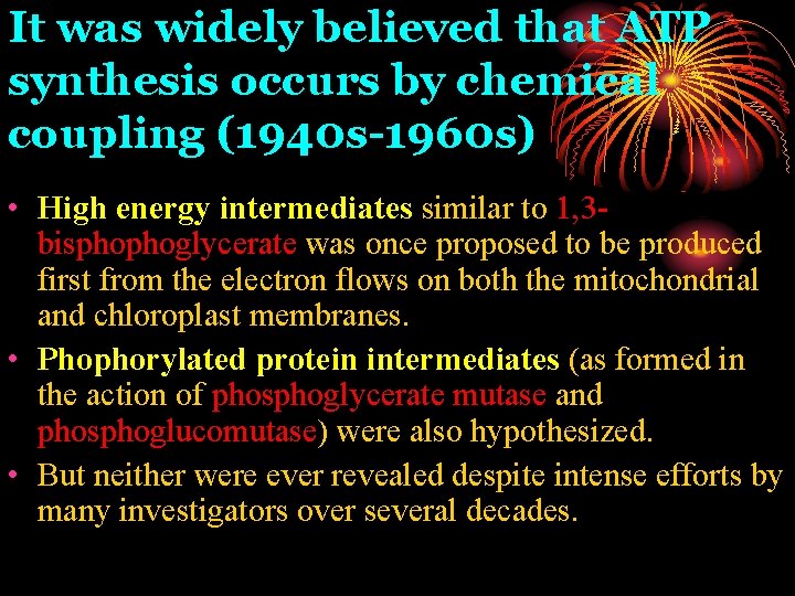 It was widely believed that ATP synthesis occurs by chemical coupling (1940 s-1960 s)