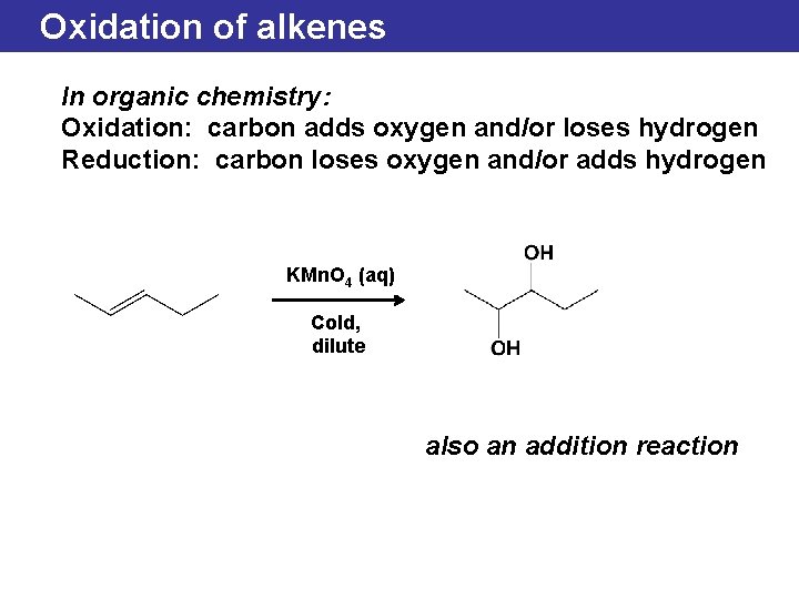 Oxidation of alkenes In organic chemistry: Oxidation: carbon adds oxygen and/or loses hydrogen Reduction: