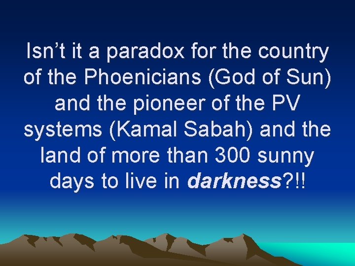 Isn’t it a paradox for the country of the Phoenicians (God of Sun) and