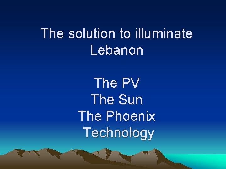 The solution to illuminate Lebanon The PV The Sun The Phoenix Technology 