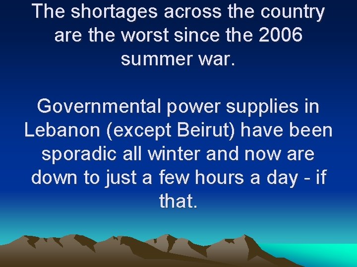 The shortages across the country are the worst since the 2006 summer war. Governmental