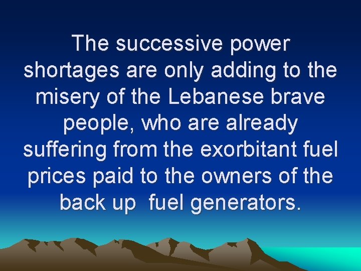 The successive power shortages are only adding to the misery of the Lebanese brave