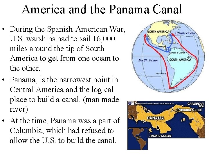 America and the Panama Canal • During the Spanish-American War, U. S. warships had America and the Panama Canal • During the Spanish-American War, U. S. warships had