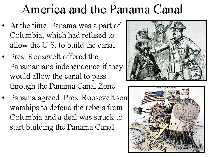 America and the Panama Canal • At the time, Panama was a part of America and the Panama Canal • At the time, Panama was a part of