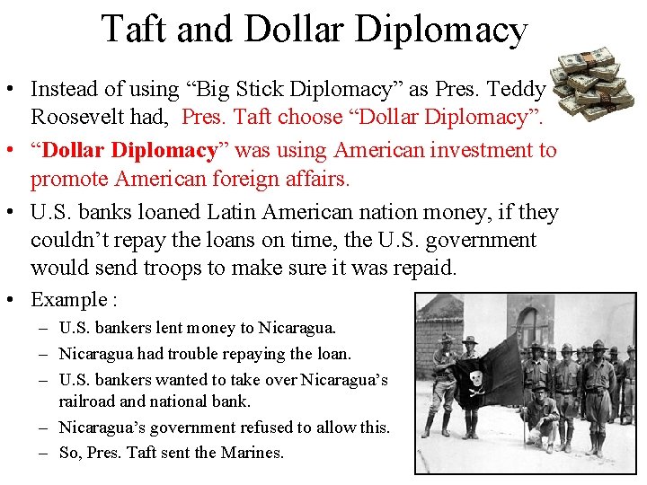 Taft and Dollar Diplomacy • Instead of using “Big Stick Diplomacy” as Pres. Teddy Taft and Dollar Diplomacy • Instead of using “Big Stick Diplomacy” as Pres. Teddy