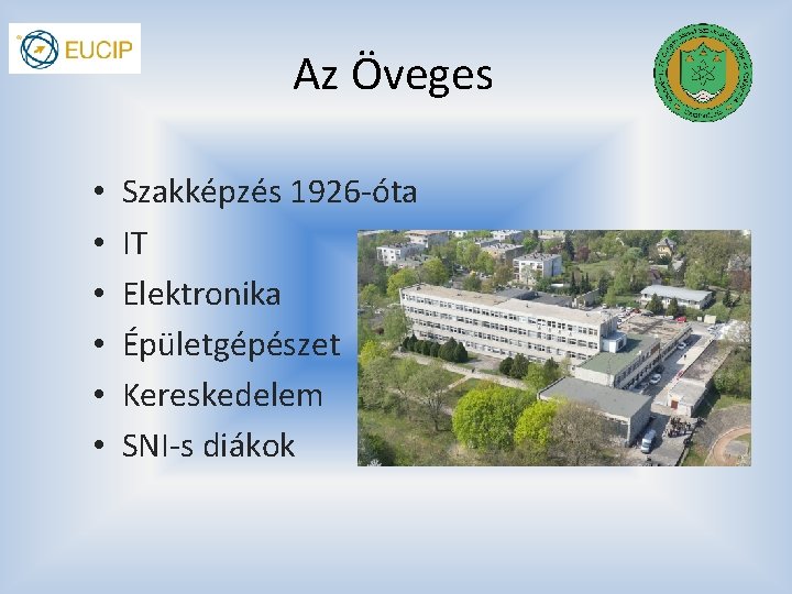 Az Öveges • • • Szakképzés 1926 -óta IT Elektronika Épületgépészet Kereskedelem SNI-s diákok