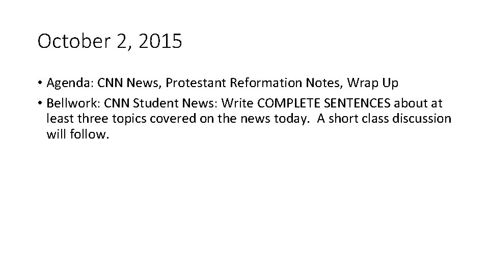 October 2, 2015 • Agenda: CNN News, Protestant Reformation Notes, Wrap Up • Bellwork: