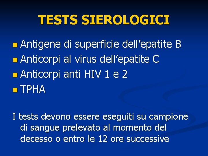TESTS SIEROLOGICI n Antigene di superficie dell’epatite B n Anticorpi al virus dell’epatite C
