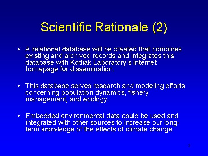 Scientific Rationale (2) • A relational database will be created that combines existing and