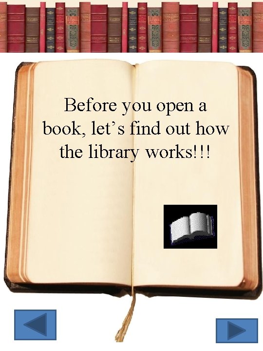 Before you open a book, let’s find out how the library works!!! 