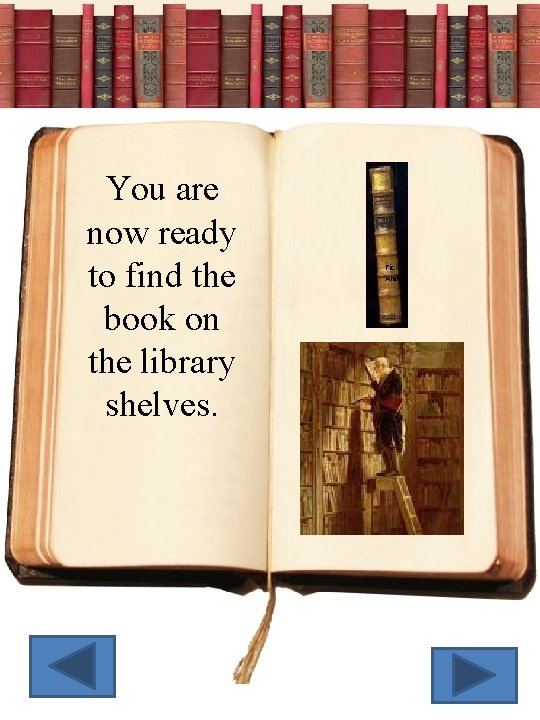 You are now ready to find the book on the library shelves. Fic And