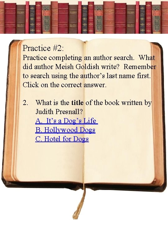 Practice #2: Practice completing an author search. What did author Meish Goldish write? Remember