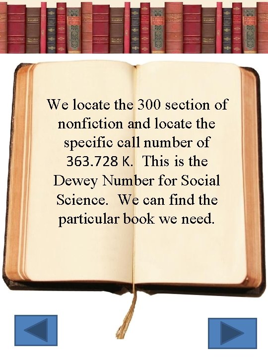 We locate the 300 section of nonfiction and locate the specific call number of