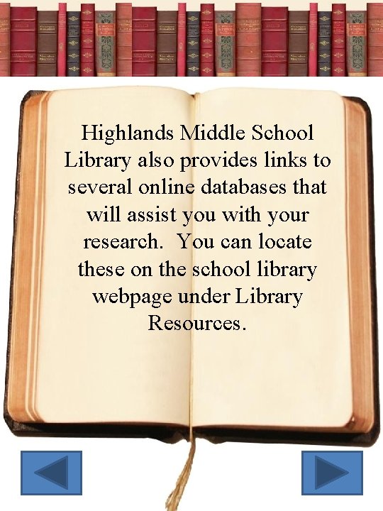 Highlands Middle School Library also provides links to several online databases that will assist