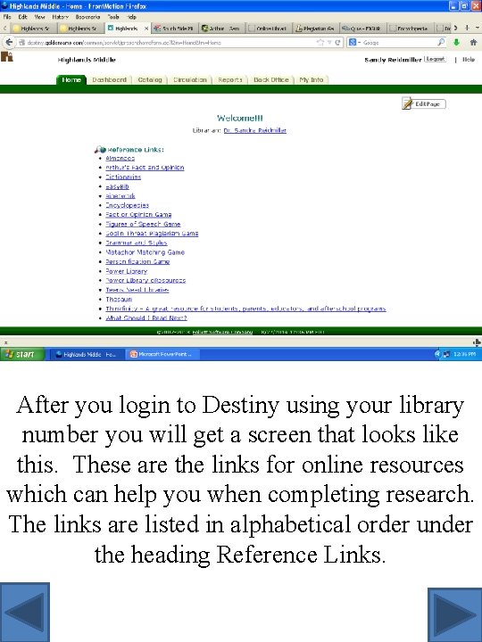 After you login to Destiny using your library number you will get a screen