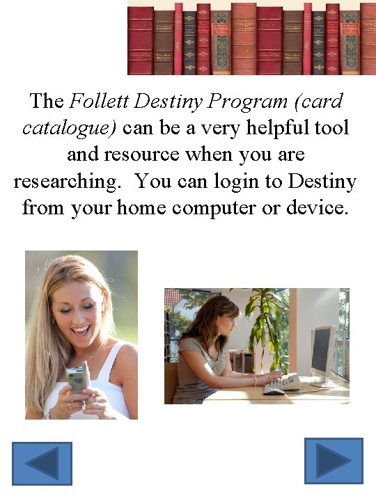 The Follett Destiny Program (card catalogue) can be a very helpful tool and resource