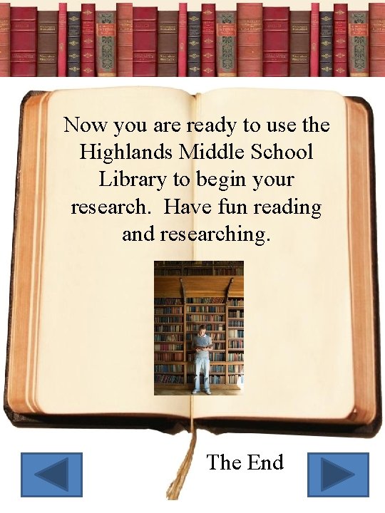 Now you are ready to use the Highlands Middle School Library to begin your