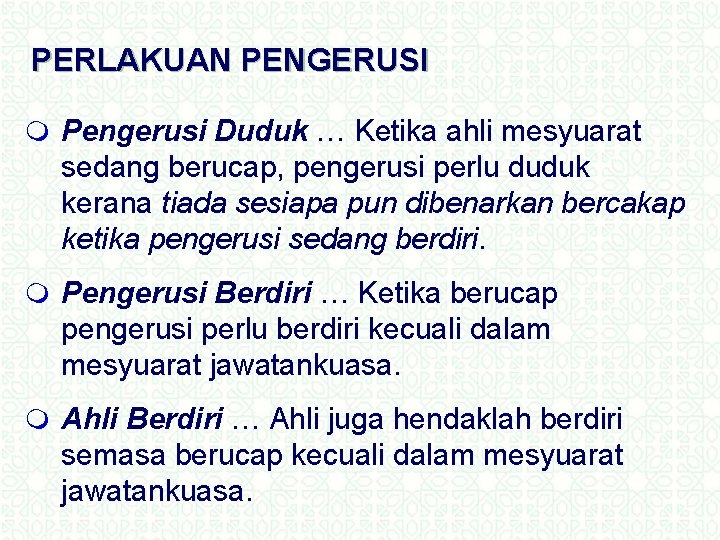 PERLAKUAN PENGERUSI m Pengerusi Duduk … Ketika ahli mesyuarat sedang berucap, pengerusi perlu duduk