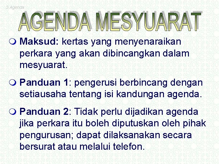3 Agenda m Maksud: kertas yang menyenaraikan perkara yang akan dibincangkan dalam mesyuarat. m