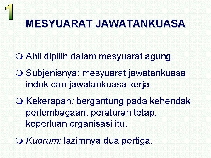 MESYUARAT JAWATANKUASA m Ahli dipilih dalam mesyuarat agung. m Subjenisnya: mesyuarat jawatankuasa induk dan