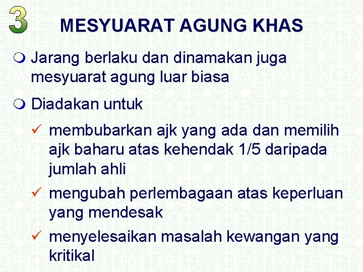 MESYUARAT AGUNG KHAS m Jarang berlaku dan dinamakan juga mesyuarat agung luar biasa m