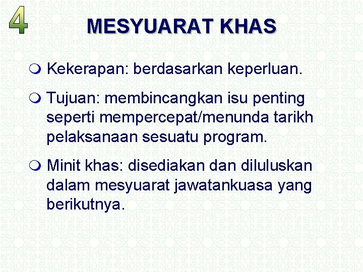 MESYUARAT KHAS m Kekerapan: berdasarkan keperluan. m Tujuan: membincangkan isu penting seperti mempercepat/menunda tarikh