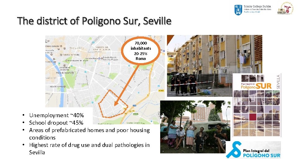 The district of Poligono Sur, Seville 70, 000 inhabitants 20 -25% Roma • Unemployment